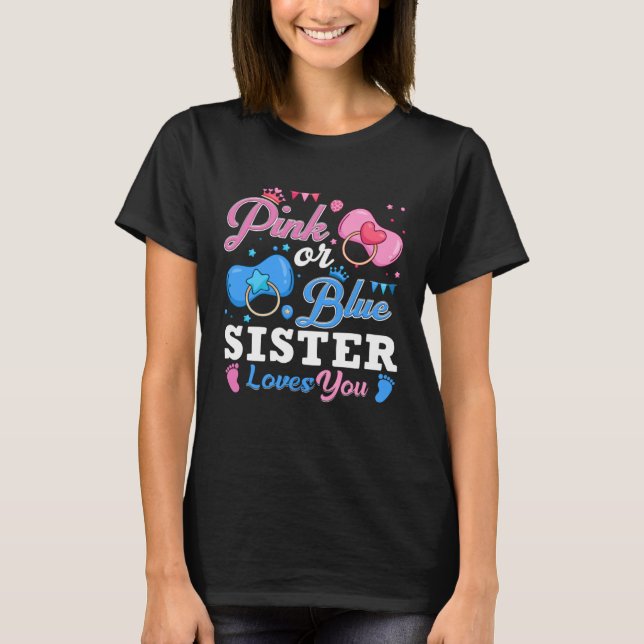 Camiseta Pink Or Blue Sister Loves You Baby Gender Reveal K (Frente)