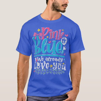Camiseta Pink Or Blue We Already Love You Baby Shower Gende