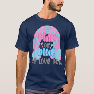 Camiseta Pink Or Blue We LOVE You Gender reveal party Boy