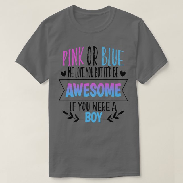 Camiseta Pink Or Blue We Love You Gender Reveal Team Blue B (Frente do Design)