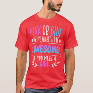 Camiseta Pink Or Blue We Love You Gender Reveal Team Pink G