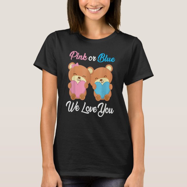 Camiseta Pink or Blue We Love You Teddy Bear Gender Reveal  (Frente)