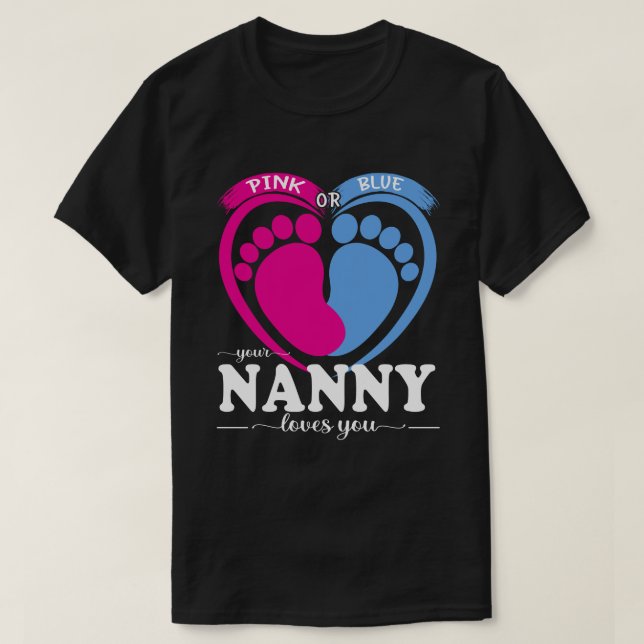 Camiseta Pink Or Blue Your NANNY Loves You Gender Reveal Pa (Frente do Design)