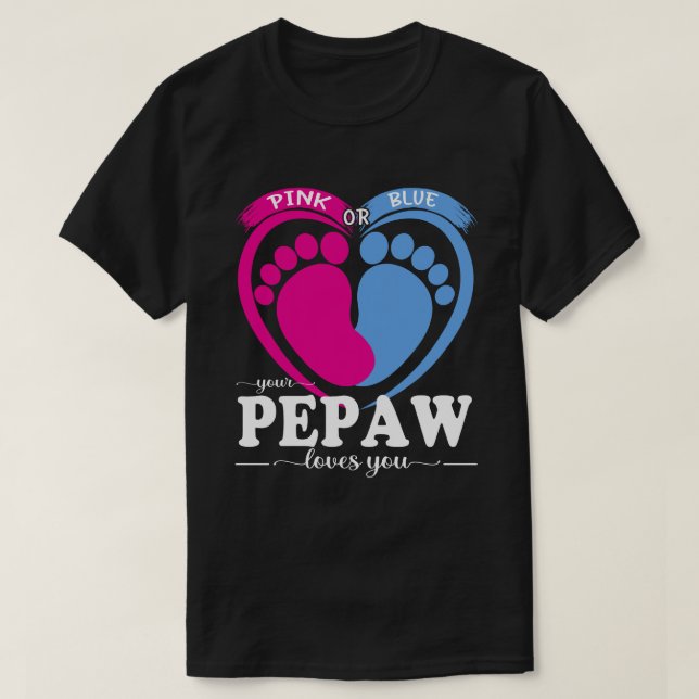 Camiseta Pink Or Blue Your PEPAW Loves You Gender Reveal Pa (Frente do Design)