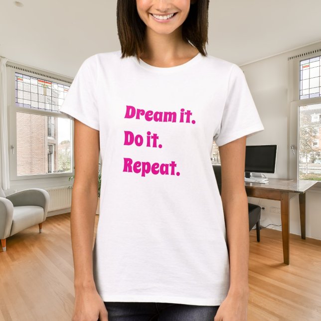 Camiseta Pink white inspirational quote dream it do it (Criador carregado)