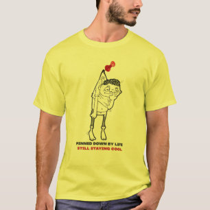 Camiseta Pinned Down by Life, Still Staying Cool