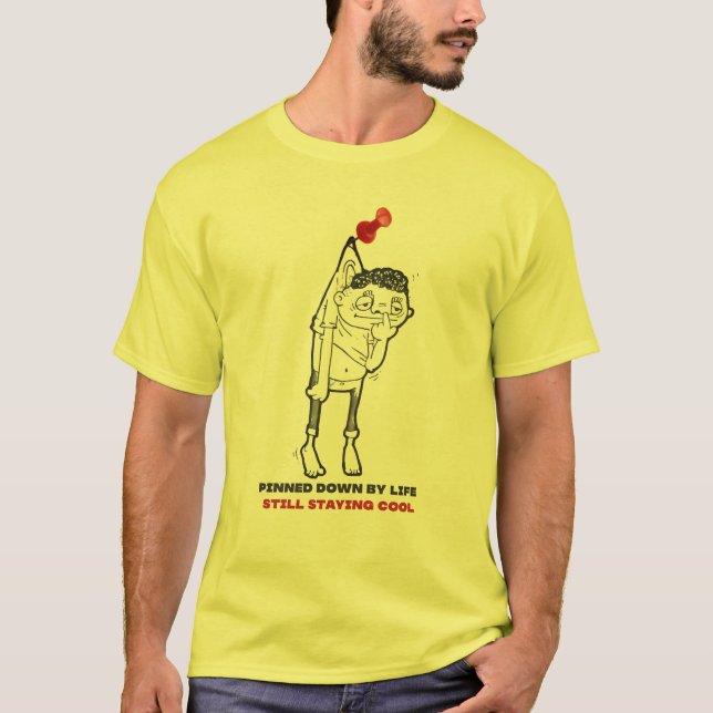 Camiseta Pinned Down by Life, Still Staying Cool (Frente)