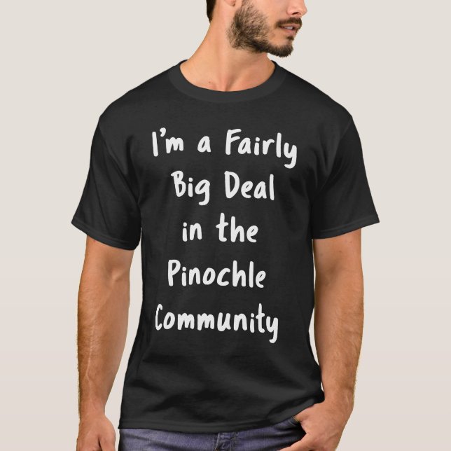 Camiseta Pinochle Big Deal Sarcástico Dizendo Hobby (Frente)