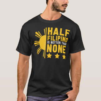 Camiseta Pinoy Half Filipino É Melhor Que Nenhum Funny Phil