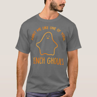 Camiseta Pintar-Me Como Um Dos Seus Roupa De Ghoul Francês 