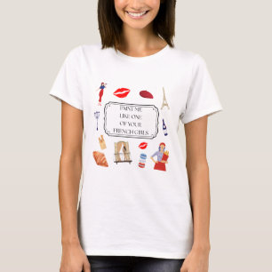 Camiseta Pintar-me como uma de suas garotas francesas - est