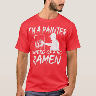 Camiseta Pintor Engraçado Que Precisa De Ramen - Ramen