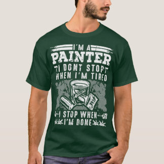 Camiseta Pintor não pára quando o Pintor de Casa Cansado