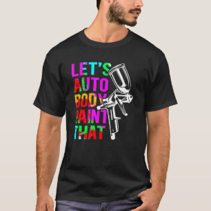 Camiseta Pintura de Carroceria Automotiva Que Pintores de C
