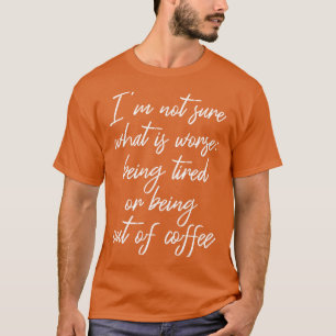 Camiseta Pior Que Ser Cansado Ou Sair Do Café II