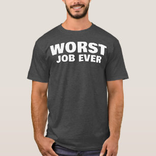 Camiseta Pior Trabalho Sempre Engraçado NSFW Rude NSFW Sarc