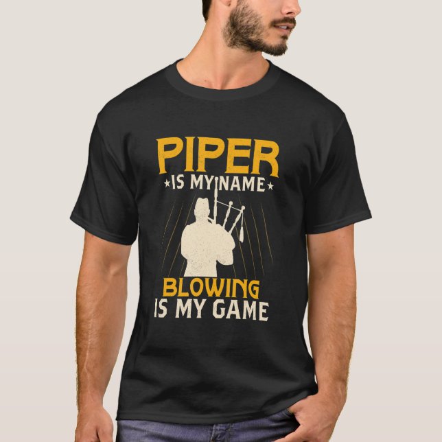 Camiseta Piper Is My Name Blowing Is My Game Bagpiping Bagp (Frente)