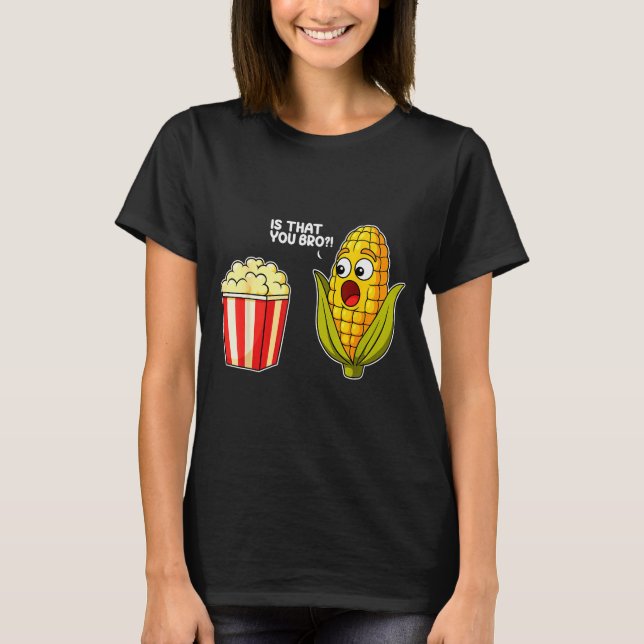 Camiseta Pipoca É Você Irmão Milho Piada De Comida Engraçad (Frente)