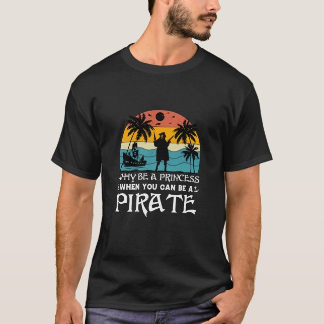 Camiseta pirata engraçada por que ser uma princesa (Frente)