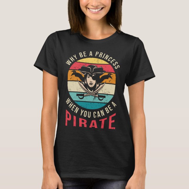 Camiseta Pirata Por Que Ser Uma Princesa Meninas Bonitas Sã (Frente)