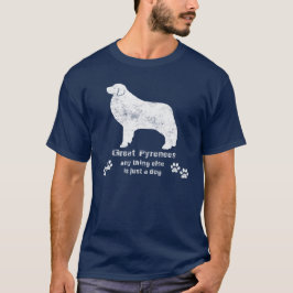 Camiseta Pirenéus excelentes - Qualquer outra coisa é apena