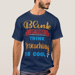 Camiseta Piscar Se Acha Que O Geocaching É Legal E Engraçad