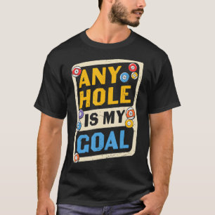 Camiseta Piscina Billiards Qualquer Buraco É Meu Objetivo