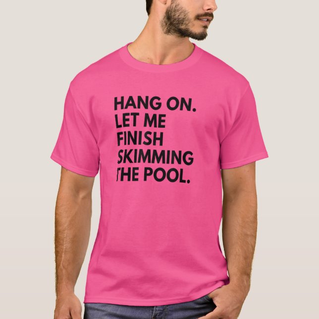 Camiseta Piscina Cara Desculpem Por Me Deixar Terminar De E (Frente)
