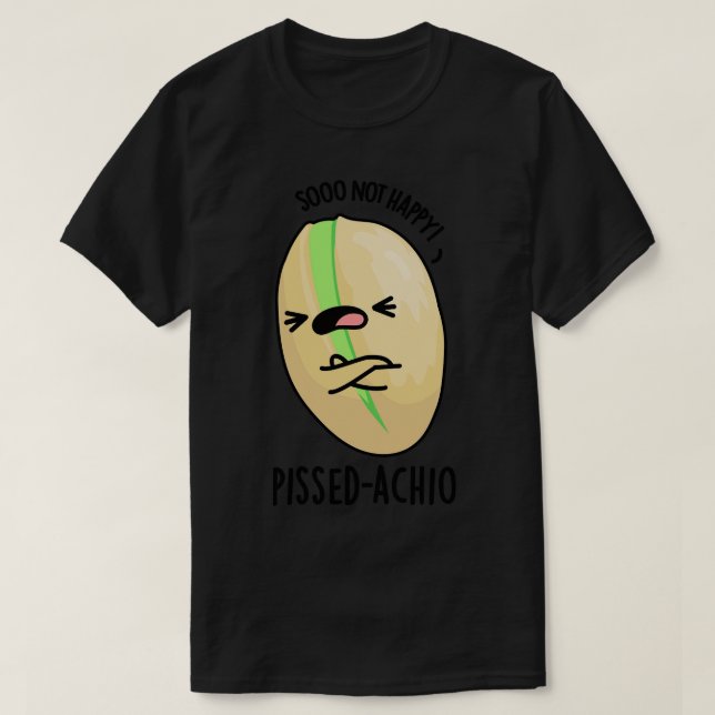 Camiseta Pissedachio Funny Pistachio Pun (Frente do Design)