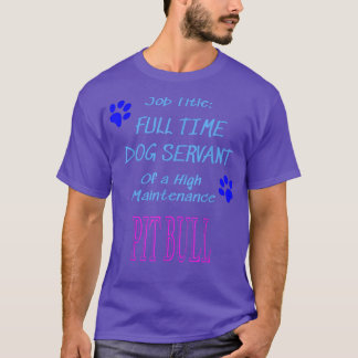Camiseta Pit Bull Dog Servant High Maintenance Puppy Funny 