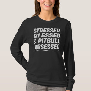 Camiseta Pit Bull Mamãe Estressada Bênção &Ampla Obsessão P