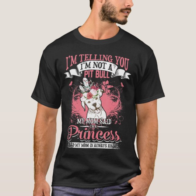 Camiseta Pit Bull Minha Mãe Disse Que Sou Uma Princesa (Frente)