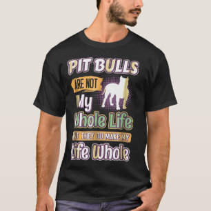 Camiseta Pit Bulls Eles Fazem Minha Vida Inteira