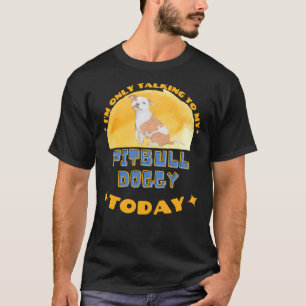 Camiseta Pitbull Eu Só Estou Falando Com Meu Cão Hoje