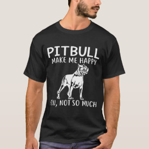 Camiseta Pitbull Me Faz Feliz Pai De Cachorro Mãe Gif