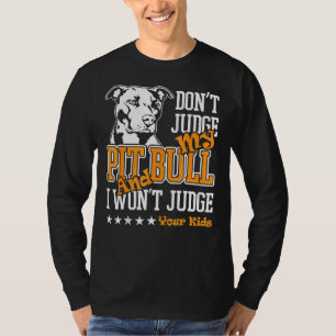 Camiseta Pitbull Não julgue o meu Pitbull Engraçado 223