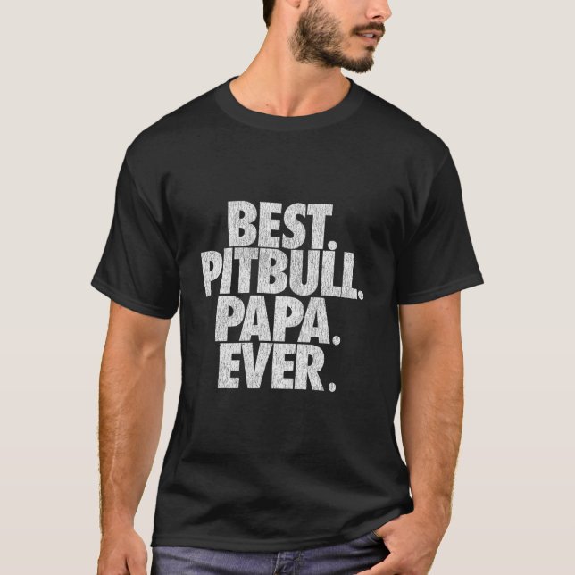 Camiseta Pitbull Papa Best Pitbull Papa Ever Dad (Frente)