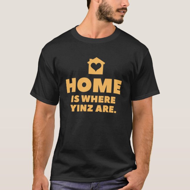 Camiseta Pittsburgh Home é onde Yinz está Yinzer (Frente)