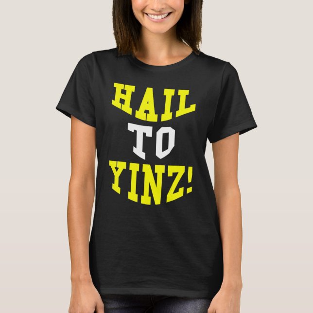 Camiseta Pittsburgh Pennsylvania College Joke Hail To Yinz (Frente)