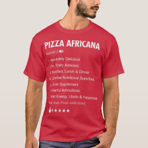 Camiseta Pizza Africana Definition Meaning Funny T-Shirt