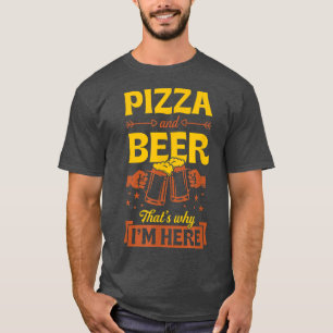 Camiseta Pizza And Beer That's Why I'm Here Funny Pub Crawl