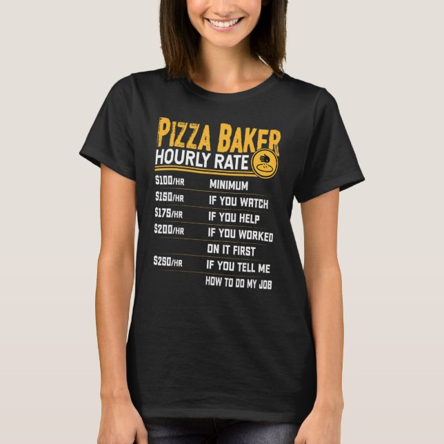 Camiseta Pizza Baker Tarifa Horária Pizza Baker Comida Rápi (Frente)