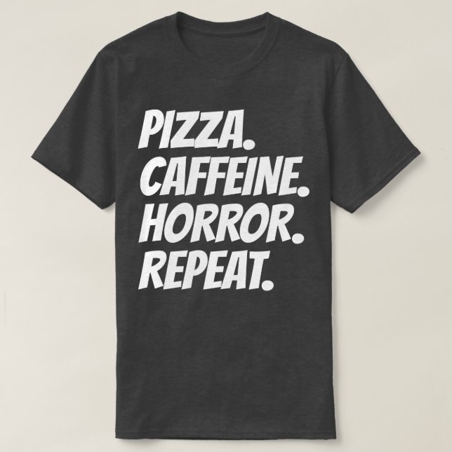 Camiseta Pizza Caffeine Horror Repetir (Frente do Design)