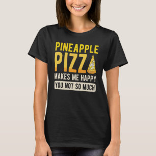 Camiseta Pizza de Abacaxi Me Faz Feliz Você Não Tanto