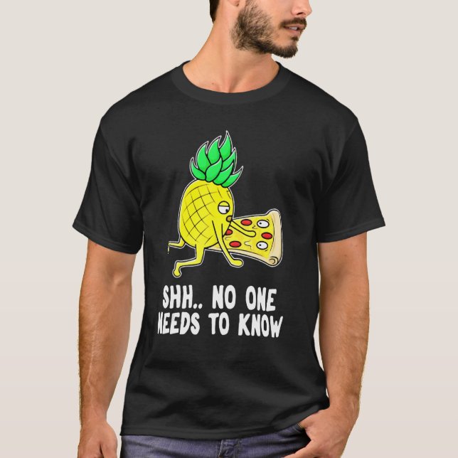 Camiseta Pizza De Abacaxi Que Ninguém Precisa Saber (Frente)