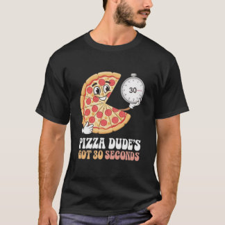 Camiseta Pizza Dude tem 30 segundos