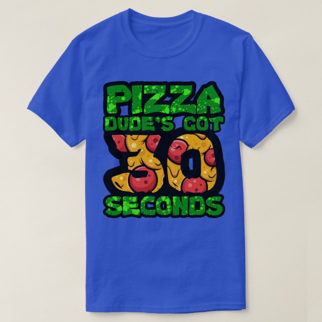 Camiseta Pizza Dudes tem 30 Segundos TShirt 1 (Frente do Design)