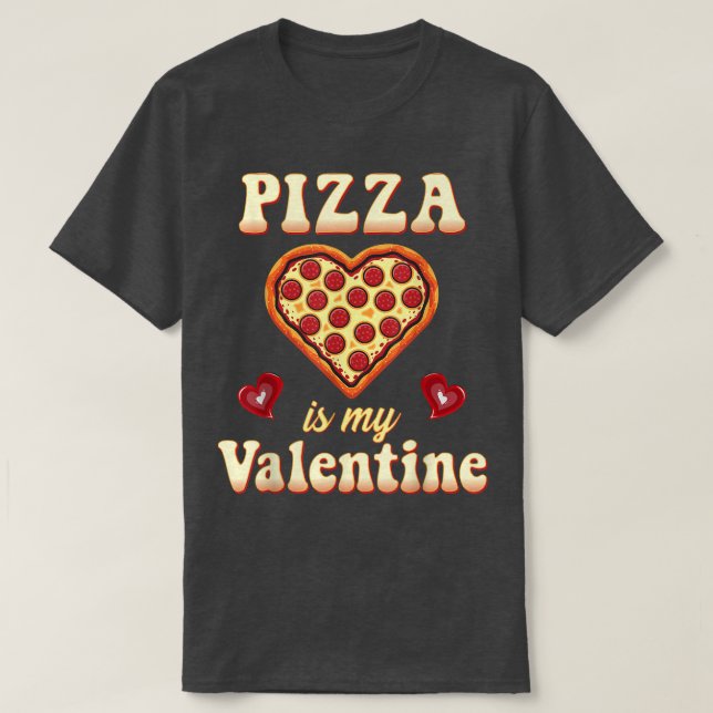 Camiseta Pizza É Meu Dia de os namorados Engraçado Namorado (Frente do Design)