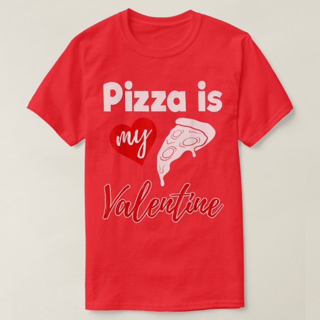 Camiseta Pizza É Meu Namorados Adoro Dias de os namorados E (Frente do Design)