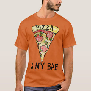 Camiseta Pizza é minha Bae para amantes de pizza Dia de os 